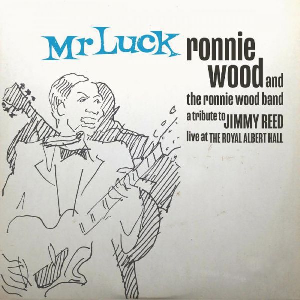 Ronnie Wood &amp; The Ronnie Wood Band: Mr Luck - A Tribute to Jimmy Reed: Live at the Royal Albert Hall