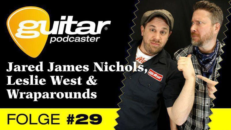 guitar-Podcaster, Folge 29: Jared James Nichols, Leslie West & Wraparounds