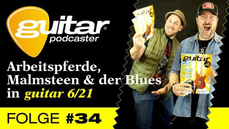 guitar-Podcaster, Folge 34: Arbeitspferde, Malmsteen & der Blues in guitar 6/21
