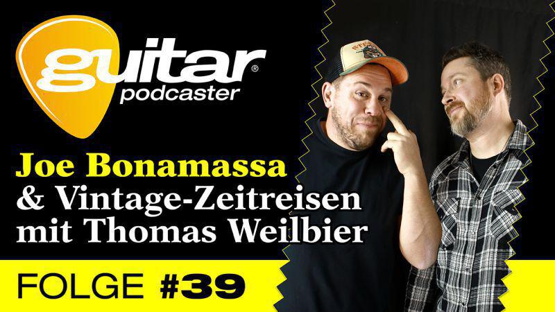 guitar-Podcaster, Folge 39: Joe Bonamassa & Vintage-Zeitreisen mit Thomas Weilbier